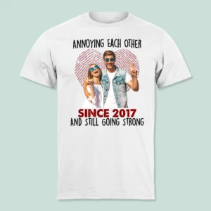 Custom Photo Annoying Each Other Since Year Still Going Strong Couple Shirt